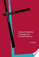 Epistemic modality, language, and conceptualization : a cognitive-pragmatic perspective / Jan Nuyts.