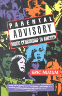 Parental advisory : music censorship in America.