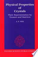 Physical properties of crystals : their representation by tensors and matrices / by J.F. Nye.