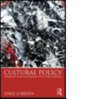 Cultural policy : management, value and modernity in the creative industries / Dave O'Brien.
