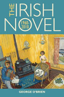 The Irish novel 1960-2010 / George O'Brien.