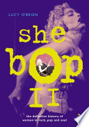 She bop II : the definitive history of women in rock, pop and soul.