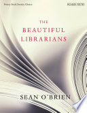 The beautiful librarians / Sean O'Brien.
