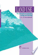 Land use : the interaction of economics, ecology and hydrology / J.R. O'Callaghan.