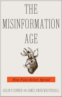 The misinformation age : how false beliefs spread / Caitlin O'Connor, James Owen Weatherall.