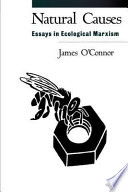 Natural causes : essays in ecological marxism / James O'Connor.