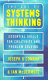 The art of systems thinking : essential skills for creativity and problem solving / Joseph O'Connor & Ian McDermott.