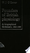 Founders of British physiology : a biographical dictionary 1820-1885 / W. J. O'Connor.