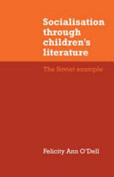 Socialisation through children's literature : the Soviet example / (by) Felicity Ann O'Dell.