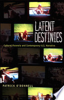 Latent destinies : cultural paranoia and contemporary U.S. narrative /.