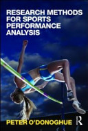 Research methods for sports performance analysis / Peter O'Donoghue.