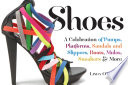 Shoes : a celebration of pumps, sandals, slippers & more / Linda O'Keeffe.