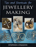 Tips and shortcuts for jewellery making / Stephen O'Keeffe.