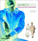 Sportstech : revolutionary fabrics, fashion and design / Marie O'Mahony and Sarah E. Braddock.