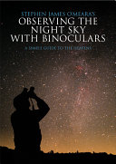 Stephen James O'Meara's Observing the night sky with binoculars : a simple guide to the heavens.