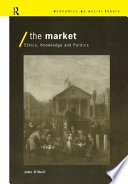 The market : ethics, knowledge and politics / John O'Neill.