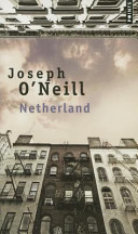 Netherland : roman / Joseph O'Neill ; traduit de l'anglais (Etats-Unis) par Anne Wicke.