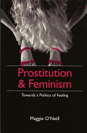 Prostitution and feminism : towards a politics of feeling / Maggie O'Neill.