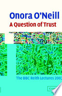 A question of trust : the BBC Reith lectures 2002.