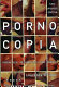Pornocopia : porn, sex, technology and desire / Laurence O'Toole.