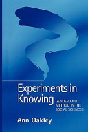 Experiments in knowing : gender and method in the social sciences / Ann Oakley.