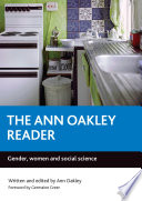 The Ann Oakley reader : gender, women, and social science / written and edited by Ann Oakley ; foreword by Germaine Greer.