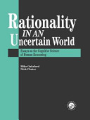Rationality in an uncertain world : essays on the cognitive science of human reasoning / Mike Oaksford, Nick Chater.