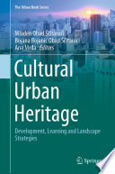 Cultural urban heritage development, learning and landscape strategies / edited by Mladen Obad Sćitaroci, Bojana Bojanić Obad Sćitaroc and Ana Mrda.
