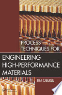 Process techniques for engineering high-performance materials Tim Oberle.