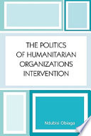 The politics of humanitarian organizations intervention.