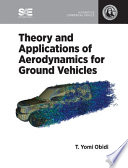 Theory and applications of aerodynamics for ground vehicles / by T. Yomi Obidi.