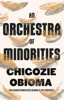An orchestra of minorities / Chigozie Obioma.