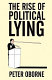 The rise of political lying / Peter Oborne.
