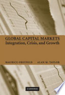 Global capital markets : integration, crisis, and growth / Maurice Obstfeld, Alan M. Taylor.