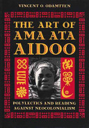 The art of Ama Ata Aidoo : polylectics and reading against neocolonialism.