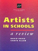 Artists in schools : a review / David Oddie and Garth Allen.