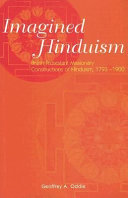 Imagined Hinduism : British Protestant missionary constructions of Hinduism, 1793-1900 / Geoffrey A. Oddie.