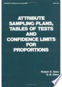 Attribute sampling plans, tables of tests, and confidence limits for proportions / Robert E. Odeh, D.B. Owen.