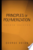 Principles of polymerization / George Odian.