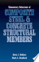 Elementary behaviour of composite steel and structural members / Deric J. Oehlers, Mark A. Bradford.