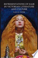 Representations of hair in Victorian literature and culture / Galia Ofek.