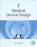 Medical device design : innovation from concept to market / Peter J. Ogrodnik.