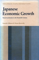 Japanese economic growth : trend acceleration in the twentieth century / (by) Kazushi Ohkawa & Henry Rosovsky.