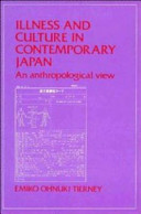 Illness and culture in contemporary Japan : an anthropological view / Emiko Ohnuki-Tierney.