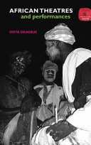 African theatres and performances / Osita Okagbue.