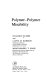 Polymer-polymer miscibility / Olagoke Olabisi and Lloyd M. Robeson, Montgomery T. Shaw.