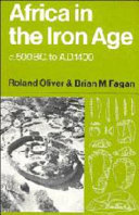 Africa in the Iron Age, c500 BC to AD 1400 / Roland Oliver, Brian M. Fagan.