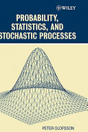 Probability, statistics, and stochastic processes / Peter Olofsson.