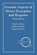 Forensic aspects of driver perception and response / Paul L. Olson, Robert Dewar, Eugene Farber.