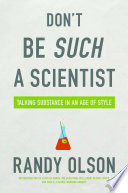 Don't be such a scientist talking substance in an age of style / by Randy Olson.